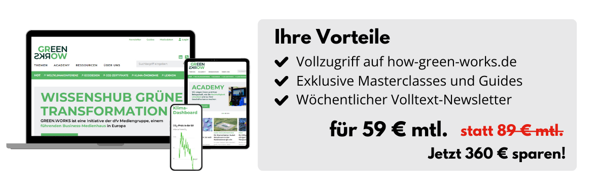Ihre Vorteile für nur 59 € mtl. statt 89 € mtl.: Vollzugriff auf how-green-works.de, Masterclasses & Guides, Volltext-Newsletter. Jetzt 360 € sparen